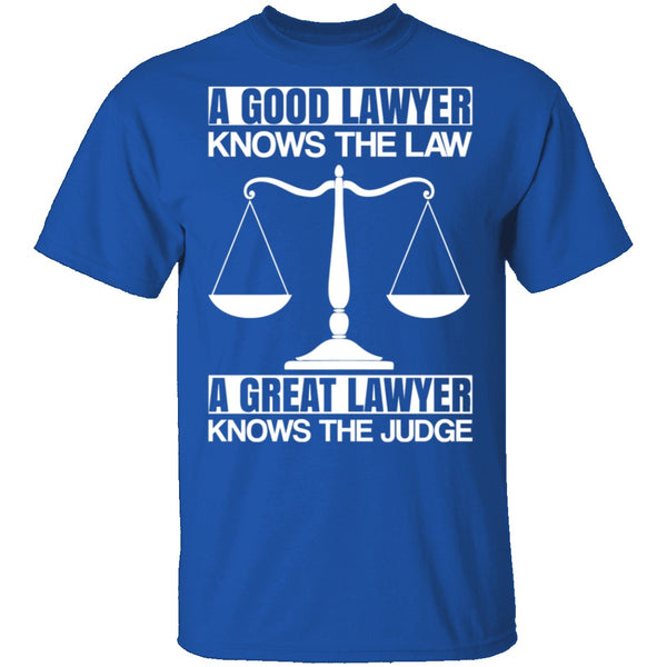 A Good Lawyer A Great Lawyer T-Shirt CustomCat