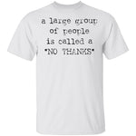 A Large Group of People is Called No Thanks T-Shirt CustomCat