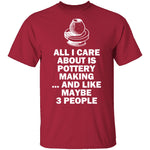 All I Care About is Pottery T-Shirt CustomCat