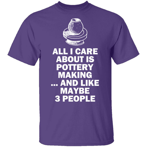 All I Care About is Pottery T-Shirt CustomCat