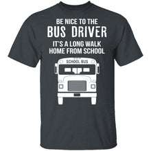 Be Nice To The Bus Driver T-Shirt