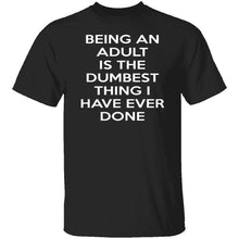 Being An Adult Is Dumb T-Shirt