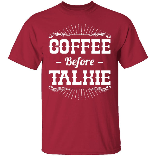 Coffee Before Talkie T-Shirt CustomCat