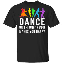 Dance With Whoever Makes You Happy LGBTQ T-Shirt