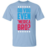 Do You Even Merica Bro T-Shirt CustomCat