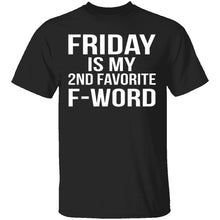 Friday Is My Second Favorite F-Word T-Shirt