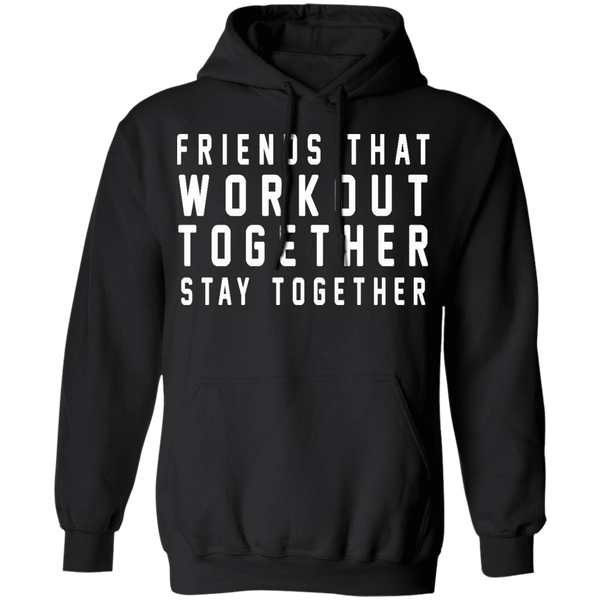 Friends That Workout Together Stay Together T-Shirt CustomCat