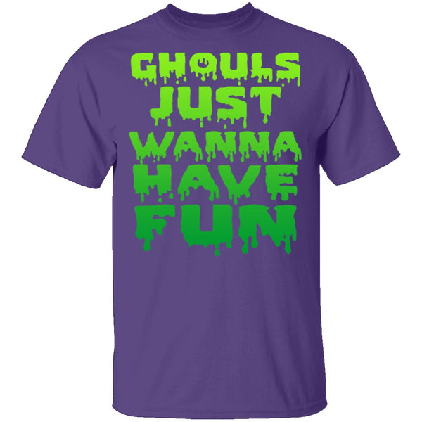 Ghouls Just Wanna Have Fun T-Shirt CustomCat