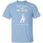 Good With Rod T-Shirt CustomCat