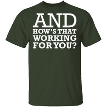 Hows That Working For You T-Shirt
