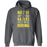 Hustle Until Your Haters Ask If You're Hiring T-Shirt CustomCat