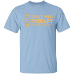 I Don't Need Therapy, I Need To Throw Pots T-Shirt CustomCat