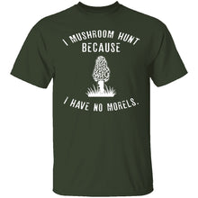 I Have No Morels T-Shirt