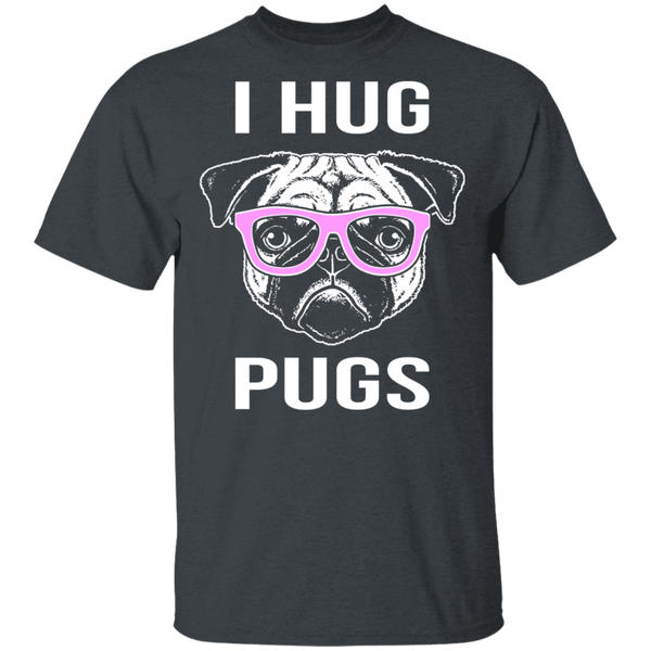 I Hug Pugs T-Shirt CustomCat