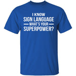 I Know Sign Language T-Shirt CustomCat