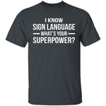 I Know Sign Language T-Shirt CustomCat