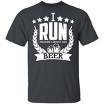 I Run Because I Like Beer T-Shirt CustomCat