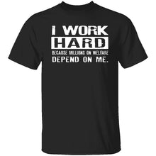 I Work Hard For Those On Welfare T-Shirt