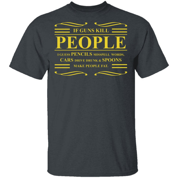 If Guns Kill People T-Shirt CustomCat