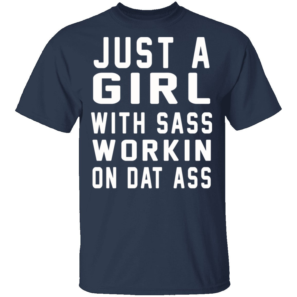 Just A Girl With Sass Workin On Dat A ... Tshirt Just A Girl With Sass Workin On Dat A ... Tshirt