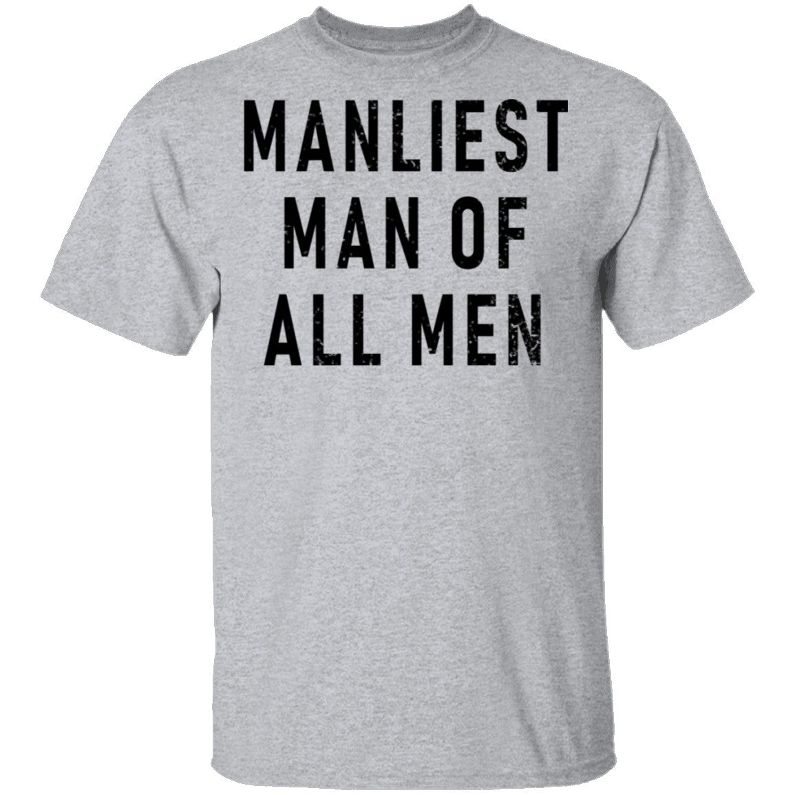 Manliest Man Of All Men T-Shirt