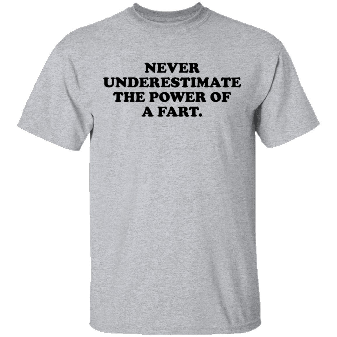Never Underestimate The Power Of A Fart T-Shirt Never Underestimate The Power Of A Fart T-Shirt