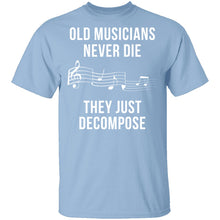 Old Musicians Just Decompose T-Shirt