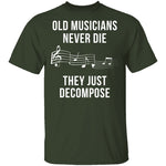 Old Musicians Just Decompose T-Shirt CustomCat
