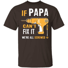 Papa Can't Fix It We're Screwed T-Shirt
