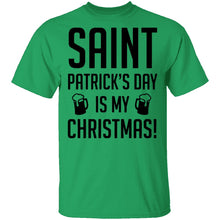 Saint Patrick's Day Is My Christmas T-Shirt