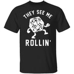 They See Me Rollin T-Shirt CustomCat