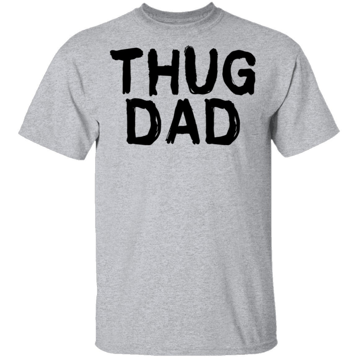 Thug Dad T-Shirt Thug Dad T-Shirt