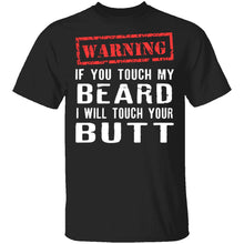 Touch My Beard And I'll Touch Your Butt T-Shirt