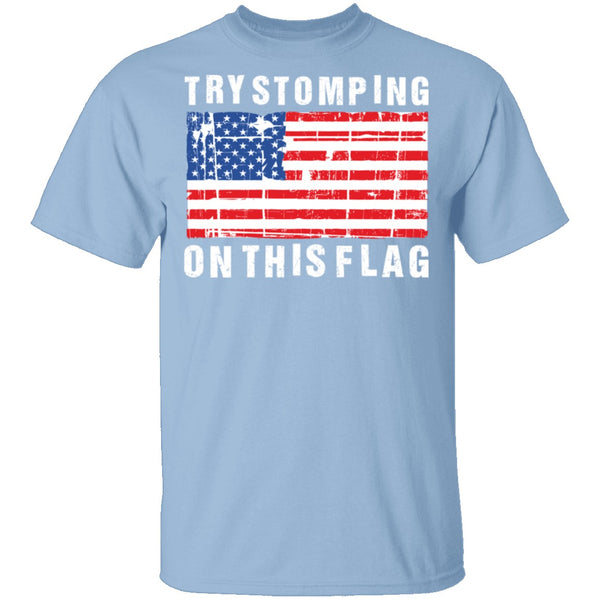 Try Stomping On This Flag T-Shirt CustomCat