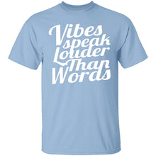 Vibes Speaks Louder Than Words T-Shirt