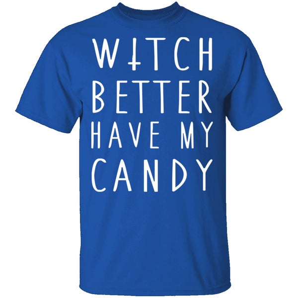 Witch Better Have My Candy T-Shirt CustomCat