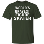 World's Okayest Figure Skater T-Shirt CustomCat