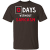 0 Days Without Sarcasm T-Shirt CustomCat