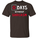 0 Days Without Sarcasm T-Shirt CustomCat