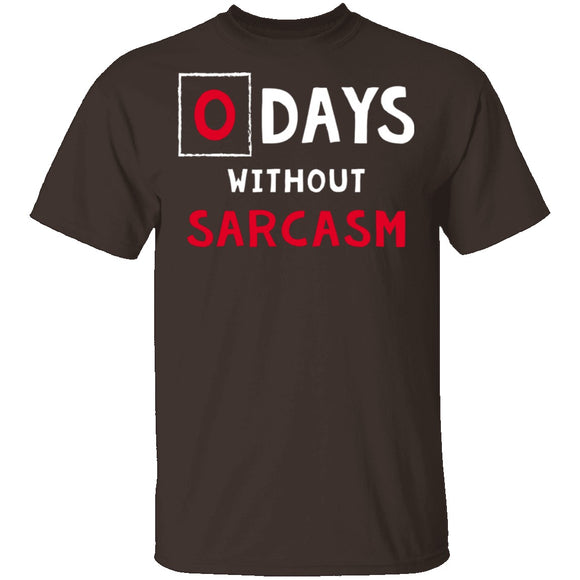 0 Days Without Sarcasm T-Shirt CustomCat