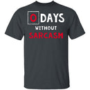 0 Days Without Sarcasm T-Shirt CustomCat