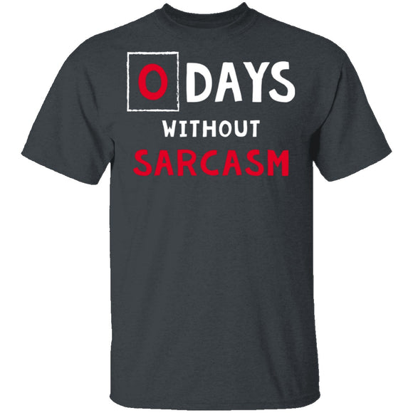 0 Days Without Sarcasm T-Shirt CustomCat