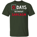 0 Days Without Sarcasm T-Shirt CustomCat