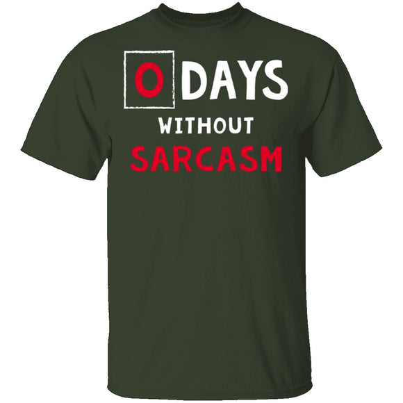 0 Days Without Sarcasm T-Shirt CustomCat