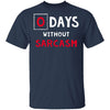 0 Days Without Sarcasm T-Shirt CustomCat
