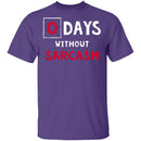0 Days Without Sarcasm T-Shirt CustomCat