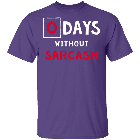 0 Days Without Sarcasm T-Shirt CustomCat