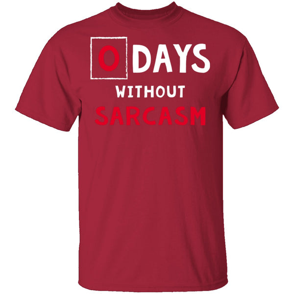 0 Days Without Sarcasm T-Shirt CustomCat