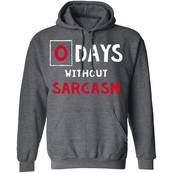 0 Days Without Sarcasm T-Shirt CustomCat