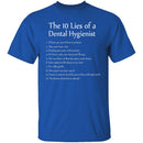 10 Lies of Dental Hygienists T-Shirt CustomCat